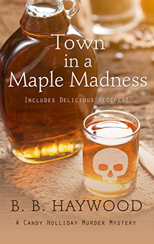 Town in a Maple Madness (A Candy Holliday Murder Mystery)