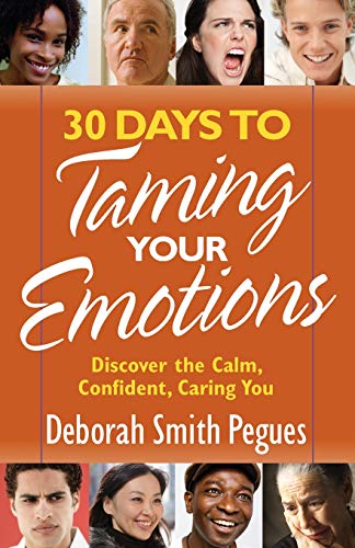 30 Days to Taming Your Emotions: Discover the Calm, Confident, Caring You