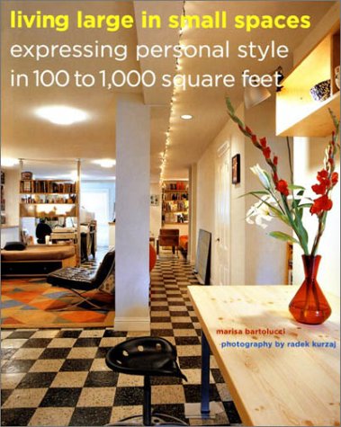 Living Large in Small Spaces: Expressing Personal Style in 100 to 1,000 Square Feet