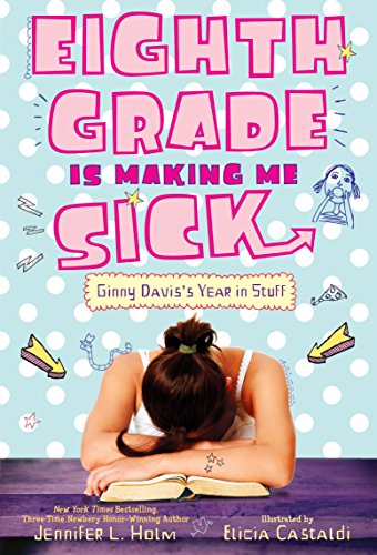 Eighth Grade Is Making Me Sick: Ginny Davis's Year In Stuff
