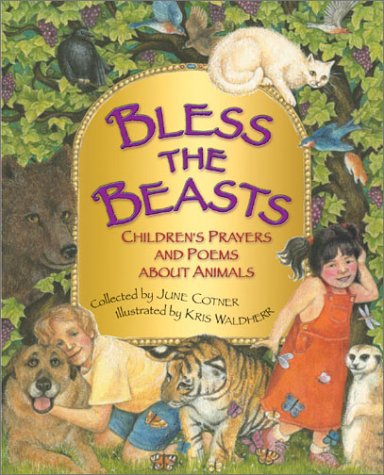 Bless the Beasts: Children's Prayers and Poems About Animals