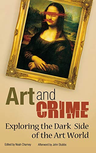 Art and Crime: Exploring the Dark Side of the Art World