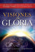 Visions of Glory: One Man's Astonishing Account of the Last Days (Spanish Edition)