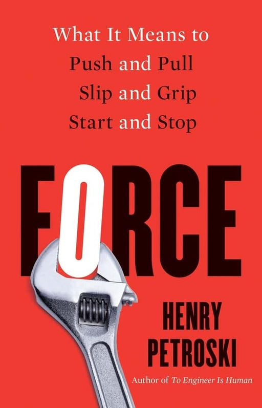 Force: What It Means to Push and Pull, Slip and Grip, Start and Stop