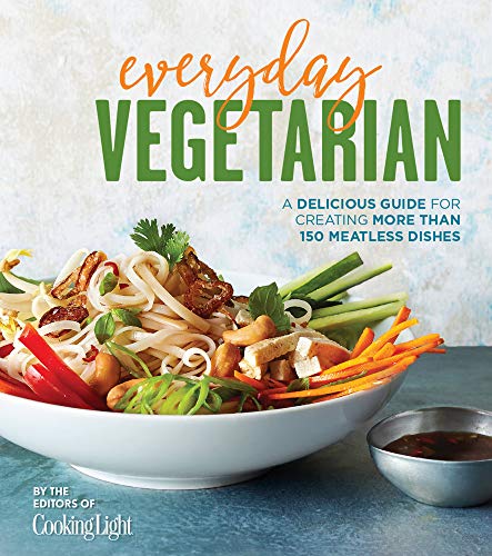 Everyday Vegetarian: A Delicious Guide for Creating More Than 150 Meatless Dishes