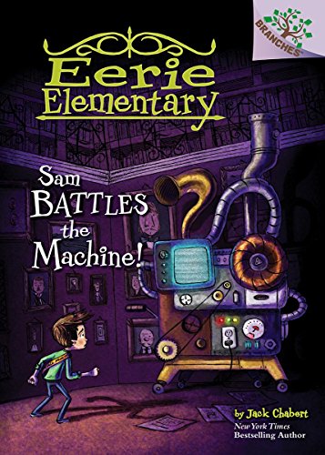 Sam Battles the Machine!: A Branches Book (Eerie Elementary #6)