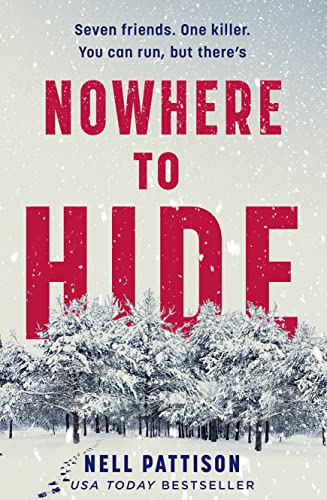 Nowhere to Hide: Seven friends. One killer. You can run, but you cant hide... The gripping new thriller not to be missed this January