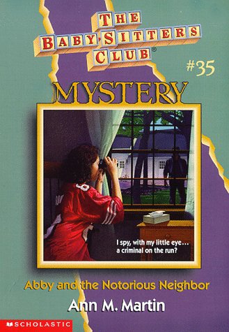 Abby and the Notorious Neighbor (Baby-sitters Club Mystery)