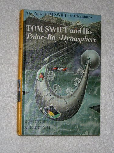 Tom Swift and His Polar-Ray Dynasphere (The New Tom Swift Jr. Adventures No.25)