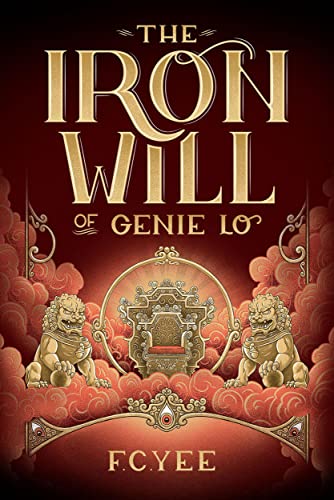 The Iron Will of Genie Lo (A Genie Lo Novel)