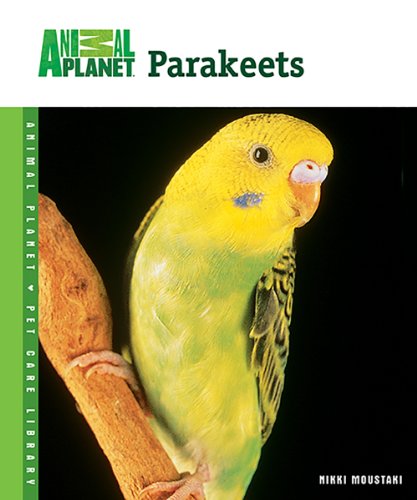 Parakeets (Animal Planet Pet Care Library)