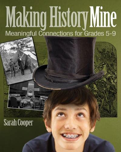 Making History Mine: Meaningful Connections for Grades 5-9