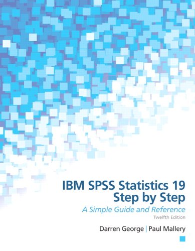 IBM SPSS Statistics 19 Step by Step: A Simple Guide and Reference (12th Edition)