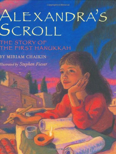 Alexandra's Scroll: The Story of the First Hanukkah