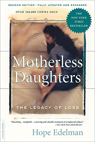 Motherless Daughters: The Legacy of Loss, Second Edition