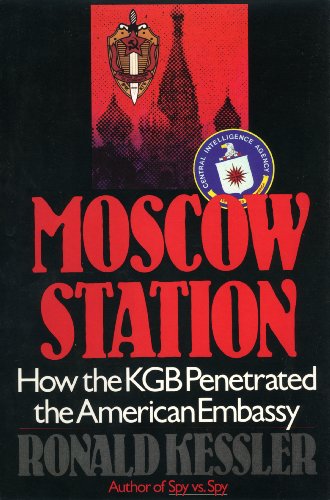 Moscow Station: How the KGB Penetrated the American Embassy