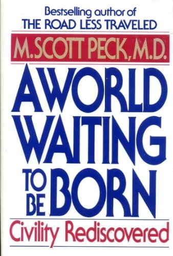 A World Waiting to be Born: Civility Rediscovered
