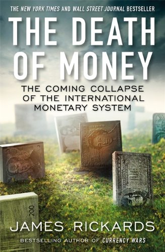 Death of Money The Coming Collapse of the International Monetary System