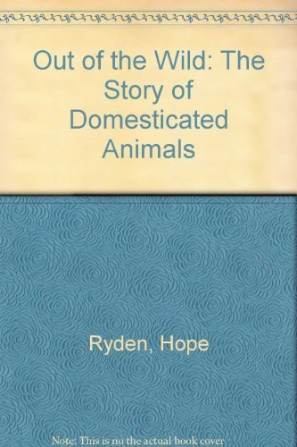 Out of the Wild: The Story of Domesticated Animals
