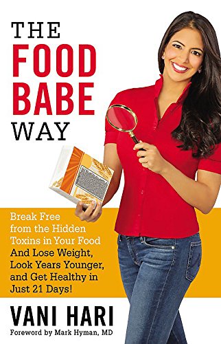 The Food Babe Way: Break Free from the Hidden Toxins in Your Food and Lose Weight, Look Years Younger, and Get Healthy in Just 21 Days!