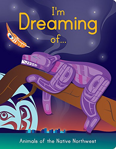 I Am Dreaming of Animals of the Native Northwest