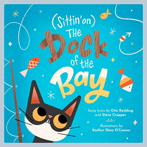 (Sittin' on) The Dock of the Bay: A Children's Picture Book (LyricPop)