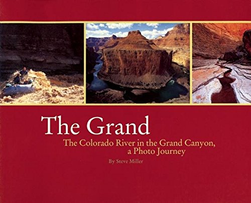 Grand: The Colorado River in the Grand Canyon a Photo Journey