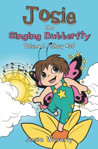 Josie the Singing Butterfly: Volume 1/Story #1-5