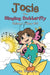 Josie the Singing Butterfly: Volume 1/Story #1-5