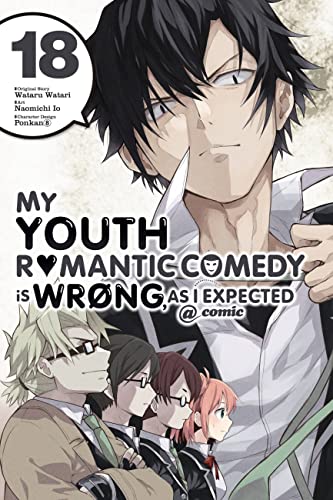 My Youth Romantic Comedy Is Wrong, As I Expected @ comic, Vol. 18 (manga) (My Youth Romantic Comedy Is Wrong, As I Expected @ comic (manga), 18)