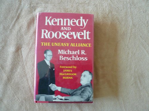 Kennedy and Roosevelt: The uneasy alliance