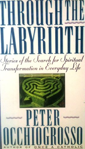 Through the Labyrinth: Stories of the Search for Spiritual Transformation