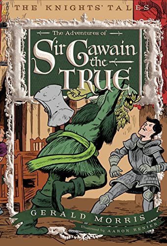 The Adventures of Sir Gawain the True (The Knights' Tales Series, 3)