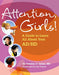 Attention, Girls!: A Guide to Learn All About Your Ad/Hd