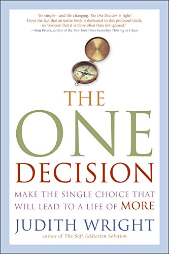 The One Decision: Make the Single Choice That Will Lead to a Life of More
