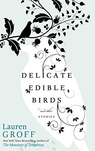 Delicate Edible Birds: And Other Stories