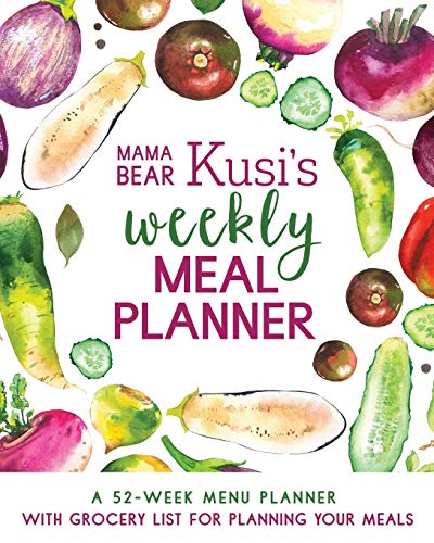 Mama Bear Kusi's Weekly Meal Planner: A 52-Week Menu Planner with Grocery List for Planning Your Meals