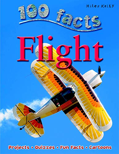 100 Facts Flight- Planes, Hot Air Balloons, Modern Travel, Educational Projects, Fun Activities, Quizzes and More!