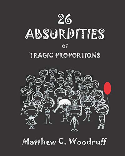 26 Absurdities of Tragic Proportions