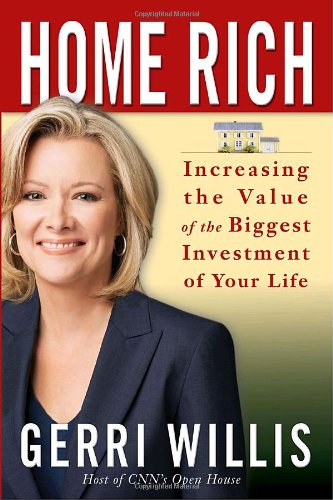 Home Rich: Increasing the Value of the Biggest Investment of Your Life