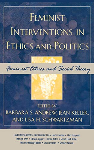 Feminist Interventions in Ethics and Politics: Feminist Ethics and Social Theory (Feminist Constructions)
