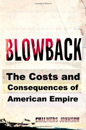 Blowback: The Costs and Consequences of American Empire