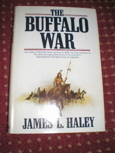 The Buffalo War: The History of the Red River Indian Uprising of 1874