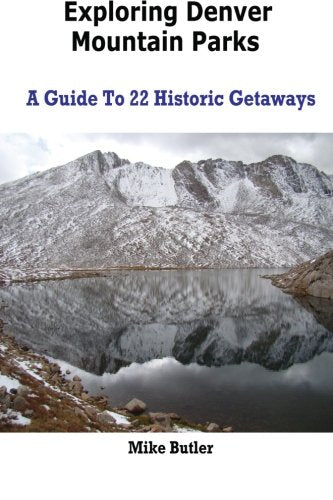 Exploring Denver Mountain Parks- A Guide To 22 Historic Getaways