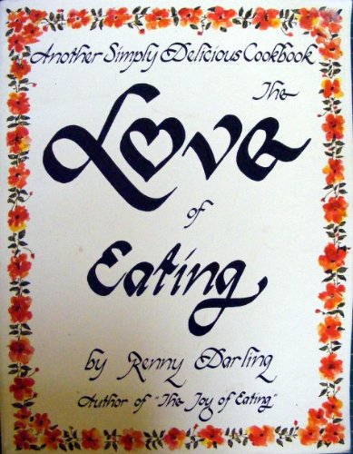 The Love of Eating: Another Simply Delicious Cookbook