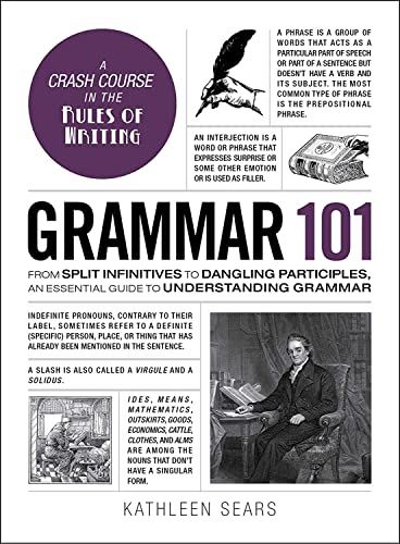 Grammar 101: From Split Infinitives to Dangling Participles, an Essential Guide to Understanding Grammar (Adams 101)