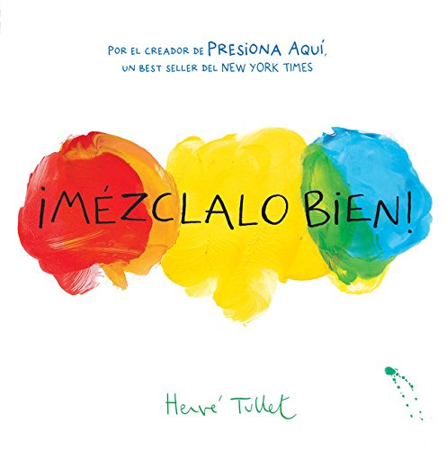 Mzclalo Bien! (Mix It Up! Spanish Edition): (Bilingual Children's Book, Spanish Books for Kids) (Press Here by Herve Tullet)