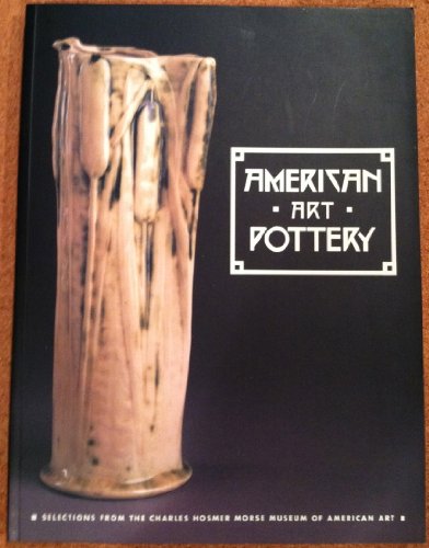 American Art Pottery: Selections from the Charles Hosmer Morse Museum of American Art