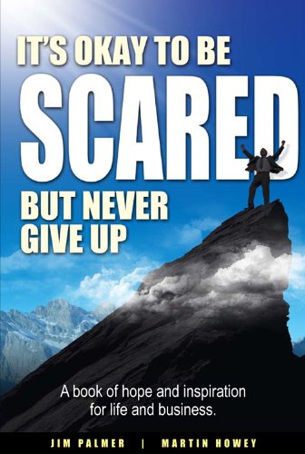 It's Okay To Be Scared - But Never Give Up