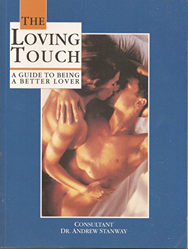 The Loving Touch: A Guide to Being a Better Lover (Stanway, Andrew)